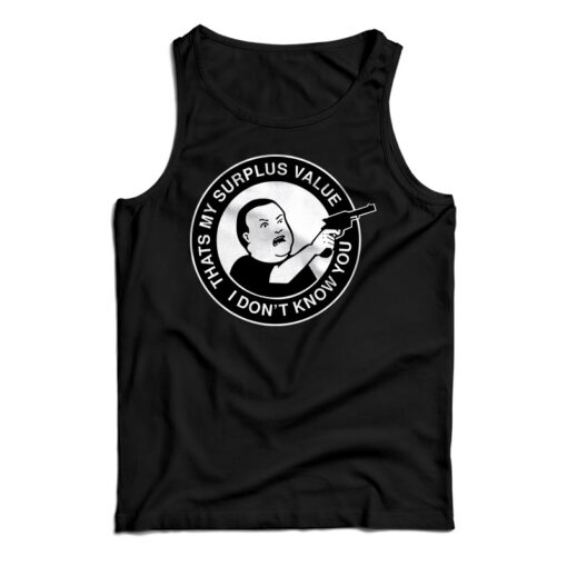Bobby Hill That's My Surplus Value I don't Know You Tank Top