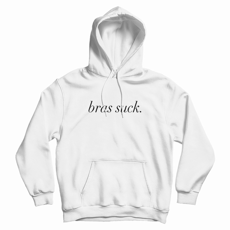 Bras Suck Hoodie