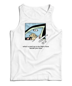 Dog Driver What A Feeling To Be Right Here Tank Top