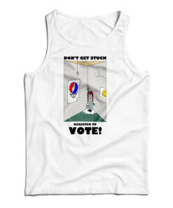 Don't Get Stuck Register To Vote Tank Top