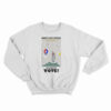 Don't Get Stuck Register To Vote Sweatshirt