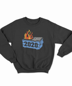Dumpster Fire 2020 Funny Trash Can Garbage Fire Worst Year Sweatshirt