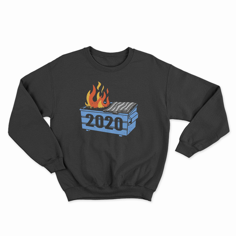 Dumpster Fire 2020 Funny Trash Can Garbage Fire Worst Year Sweatshirt