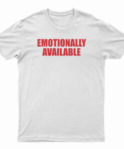 Emotionally Unavailable T-Shirt