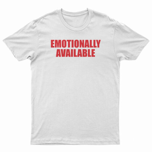 Emotionally Unavailable T-Shirt