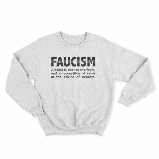 FAUCISM A Belief In Science And Facts Sweatshirt