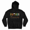 Fathor Noun Like A Dad Just Way Mightier Hoodie