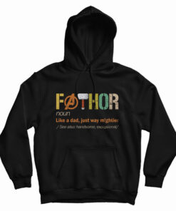 Fathor Noun Like A Dad Just Way Mightier Hoodie