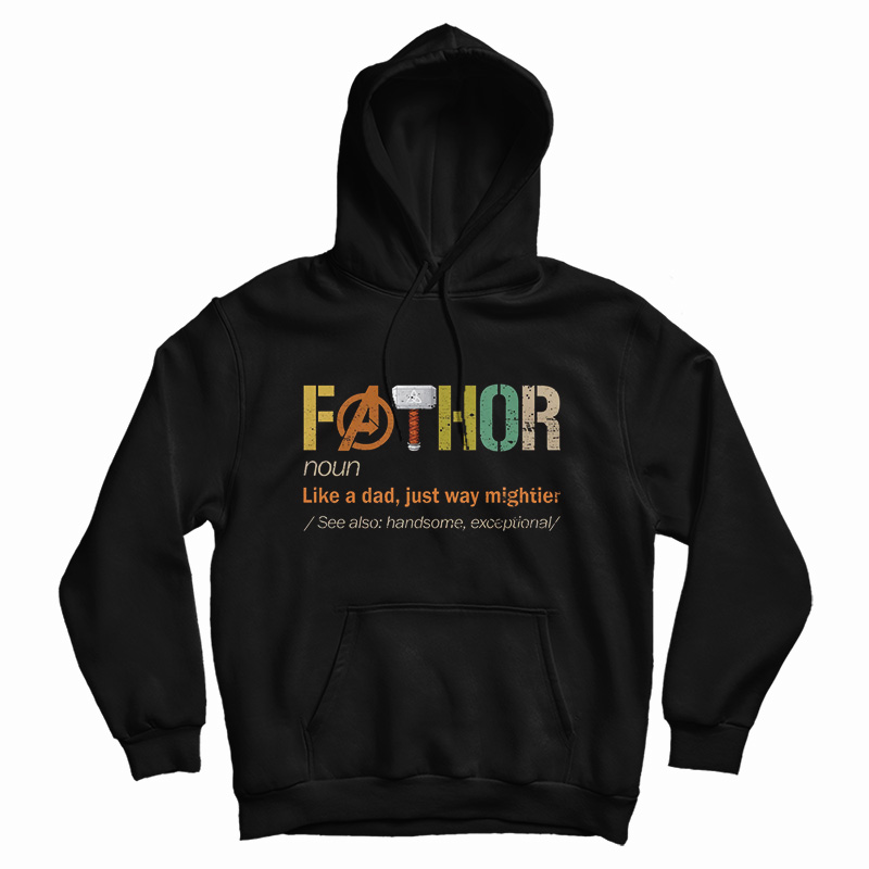 Fathor Noun Like A Dad Just Way Mightier Hoodie