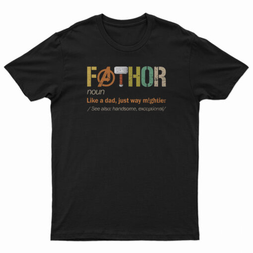 Fathor Noun Like A Dad Just Way Mightier T-Shirt