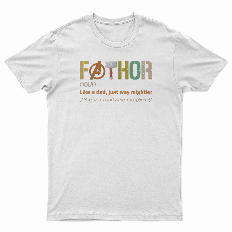 Fathor Noun Like A Dad Just Way Mightier T-Shirt