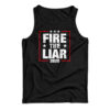 Fire The Liar 2020 Tank Top