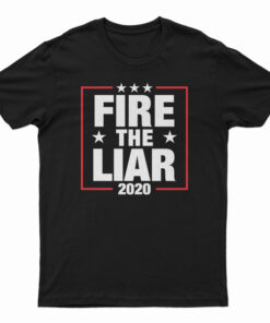 Fire The Liar 2020 T-Shirt