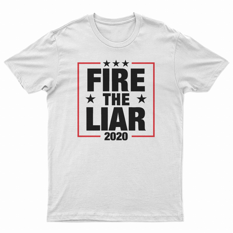 Fire The Liar 2020 T-Shirt