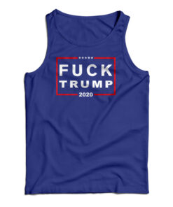 Fuck Trump 2020 Tank Top