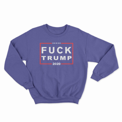 Fuck Trump 2020 Sweatshirt