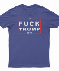 Fuck Trump 2020 T-Shirt