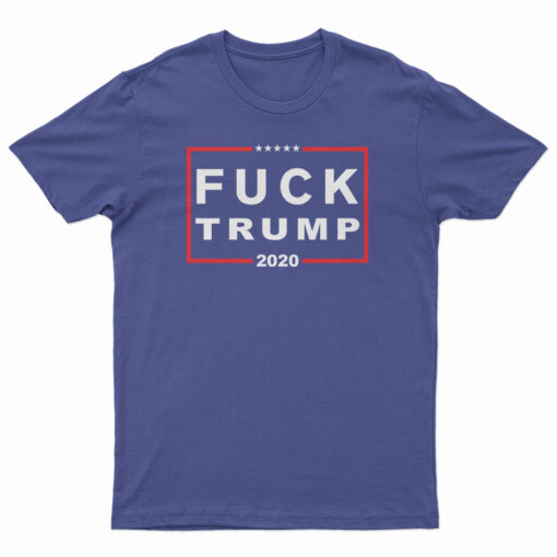 Fuck Trump 2020 T-Shirt