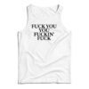 Fuck You You Fuckin' Fuck Tank Top