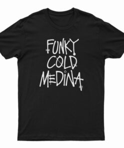 Funky Cold Medina T-Shirt