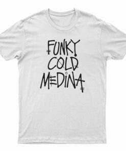 Funky Cold Medina T-Shirt