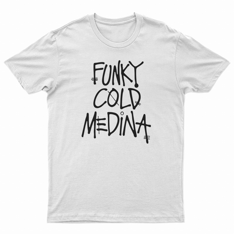 Funky Cold Medina T-Shirt