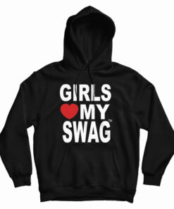 Girls Love My Swag Hoodie