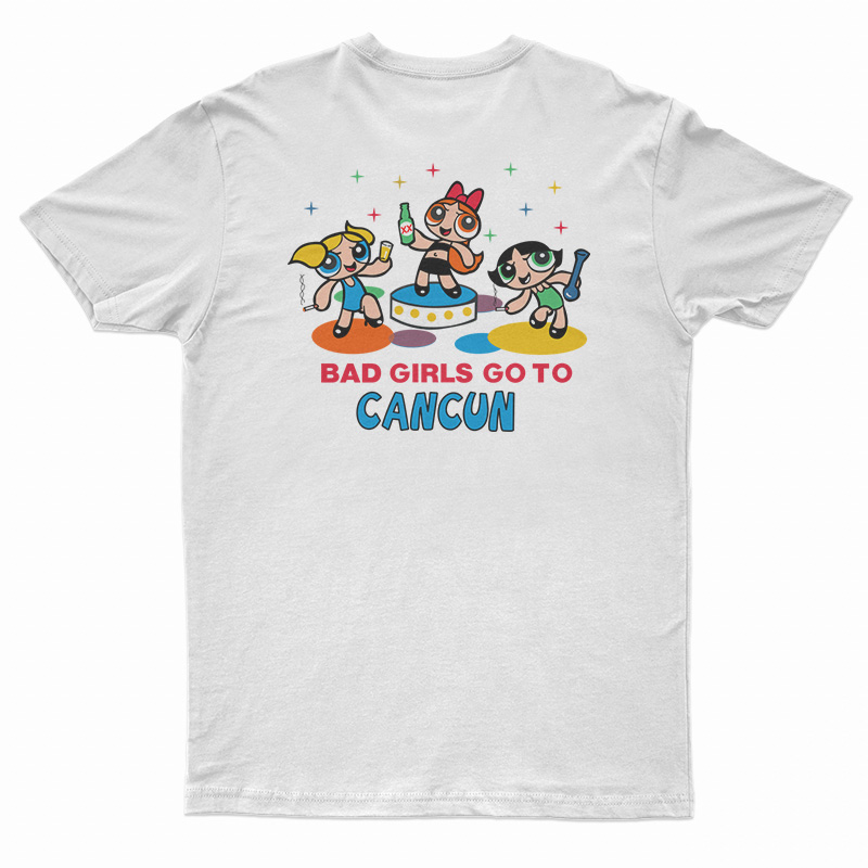 Good Girls Go to Heaven Bad Girl Go to Cancun Powerpuff T-Shirt