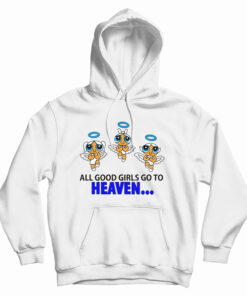 Good Girls Go to Heaven Bad Girl Go to Cancun Powerpuff Hoodie