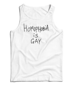 Homophobia Is Gay Tank Top