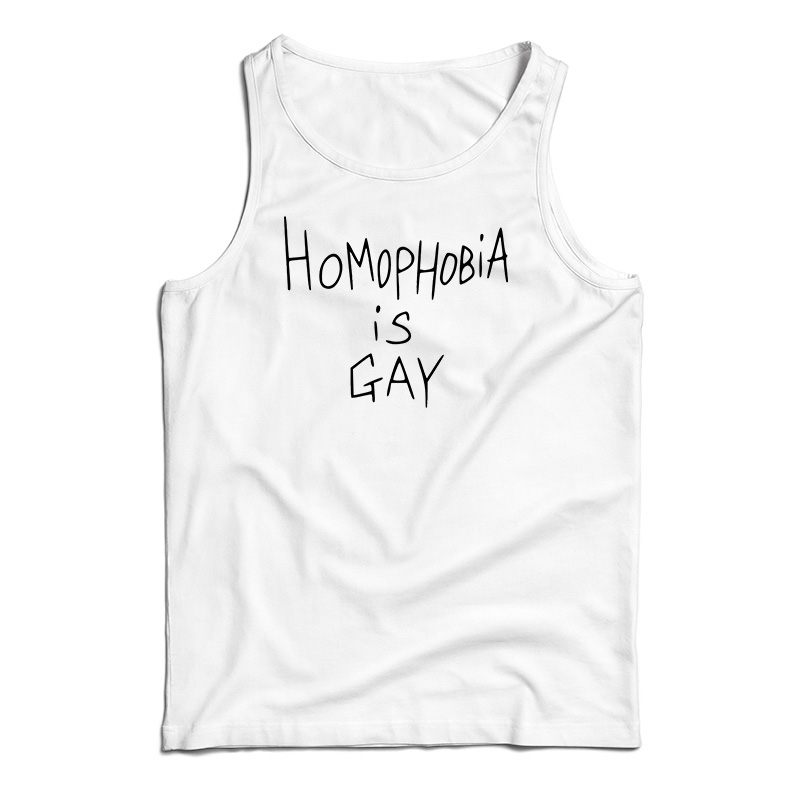 Homophobia Is Gay Tank Top
