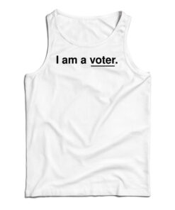 I Am A Voter Tank Top