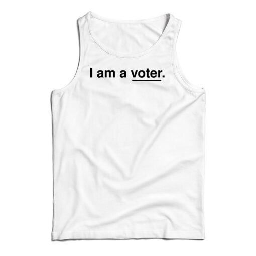 I Am A Voter Tank Top