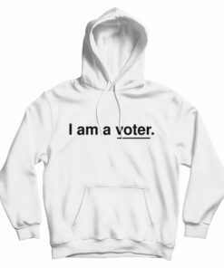 I Am A Voter Hoodie