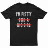 I'm Pretty For A Big Girl T-Shirt