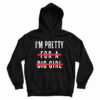 I'm Pretty For A Big Girl Hoodie