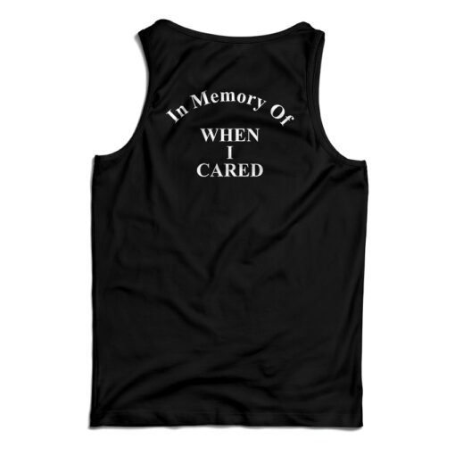 In Memory Of When I Cared Back Tank Top