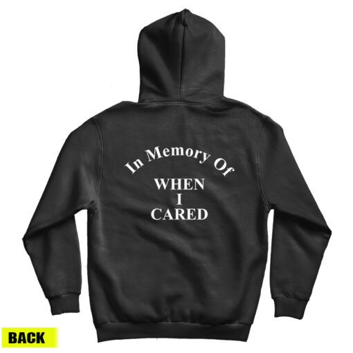 In Memory Of When I Cared Back Hoodie