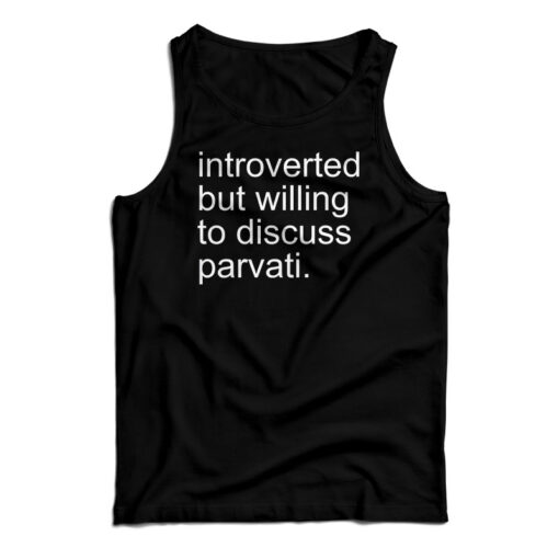 Introverted But Willing To Discuss Parvati Tank Top