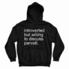 Introverted But Willing To Discuss Parvati Hoodie