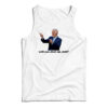 Joe Biden Will You Shut Man Tank Top
