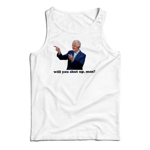 Joe Biden Will You Shut Man Tank Top