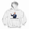 Joe Biden Will You Shut Man Hoodie