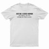 Just Be A Good Human T-Shirt