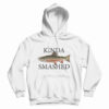 Kinda Smashed Hoodie