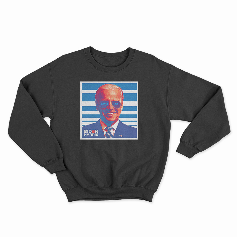 Let's Go Joe Biden Sweatshirt