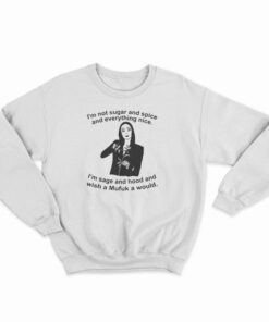 Morticia Addams I’m Not Sugar And Spice And Everything Nice Sweatshirt