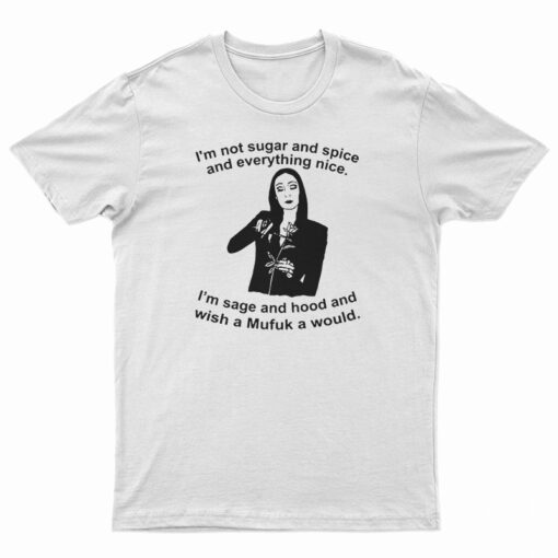 Morticia Addams I’m Not Sugar And Spice And Everything Nice T-Shirt