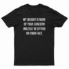 My Weight Is None Of Your Concern T-Shirt