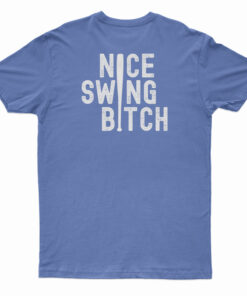 Nice Swing Bitch Los Angeles Baseball T-Shirt